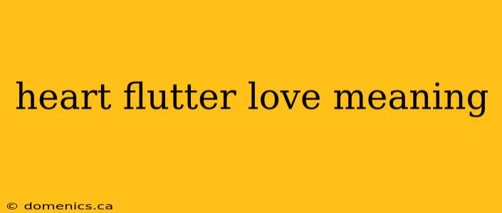 heart flutter love meaning