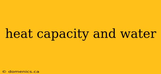 heat capacity and water