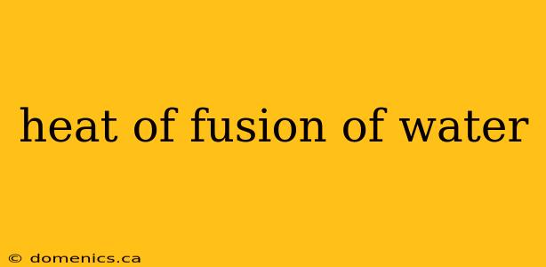 heat of fusion of water