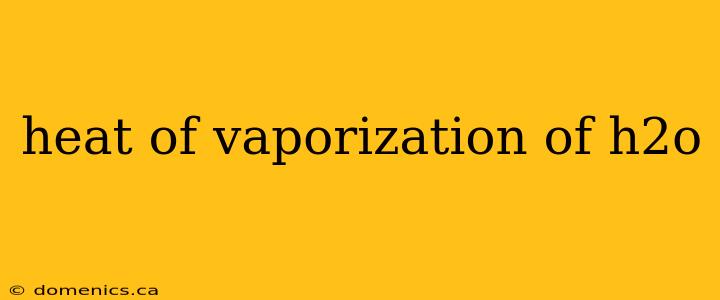 heat of vaporization of h2o