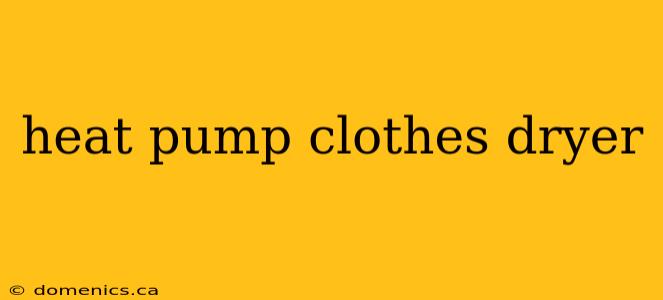 heat pump clothes dryer