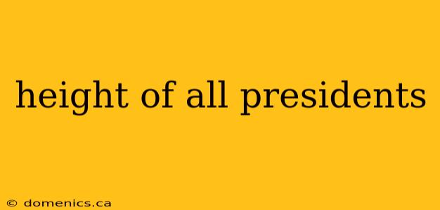 height of all presidents