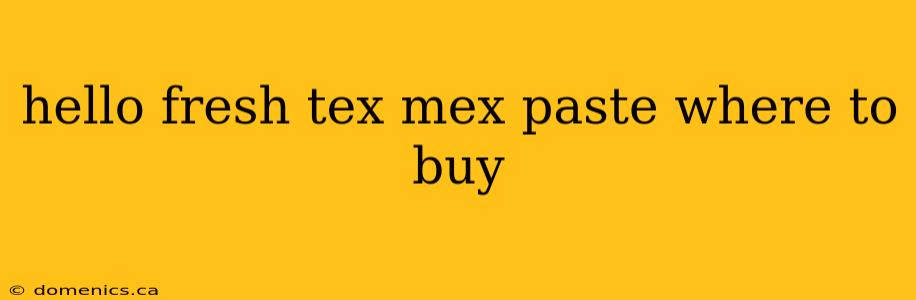 hello fresh tex mex paste where to buy