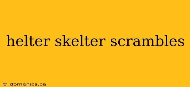 helter skelter scrambles