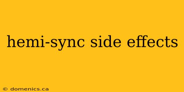 hemi-sync side effects