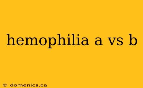 hemophilia a vs b