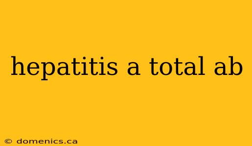 hepatitis a total ab