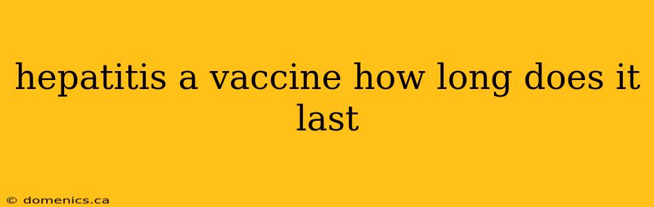 hepatitis a vaccine how long does it last