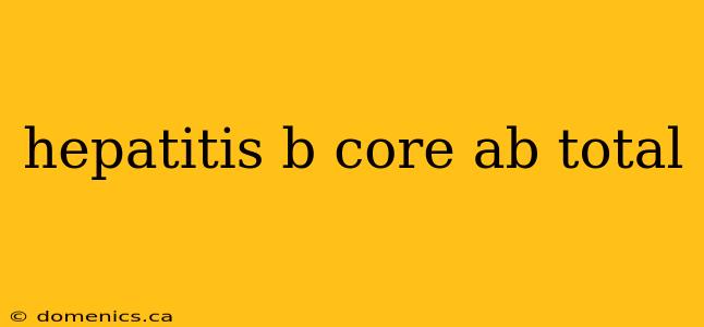 hepatitis b core ab total