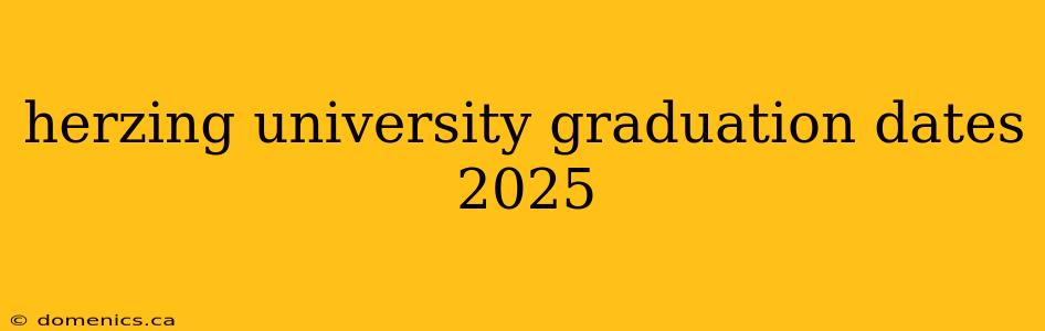 herzing university graduation dates 2025