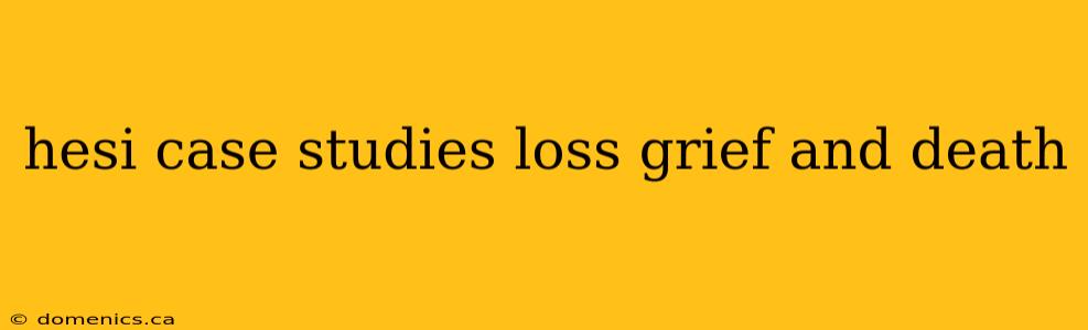 hesi case studies loss grief and death