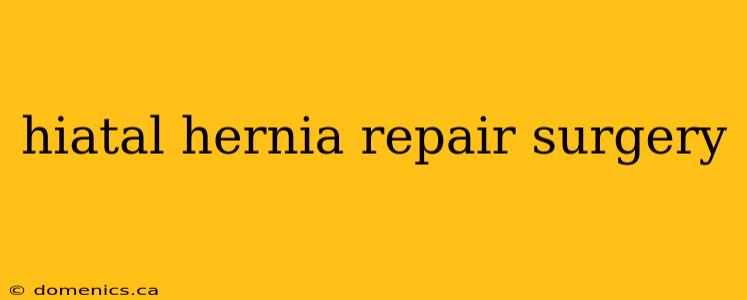 hiatal hernia repair surgery