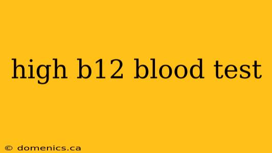 high b12 blood test