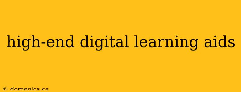 high-end digital learning aids