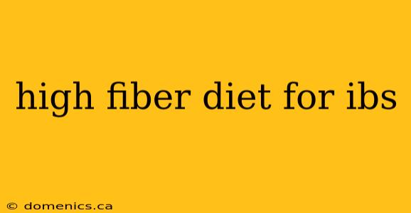 high fiber diet for ibs