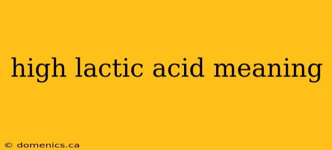 high lactic acid meaning