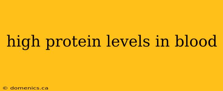 high protein levels in blood