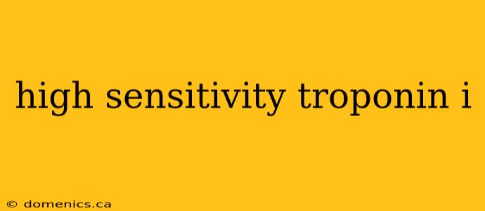 high sensitivity troponin i