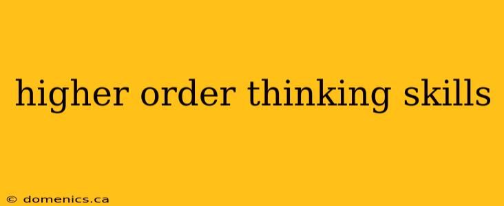 higher order thinking skills