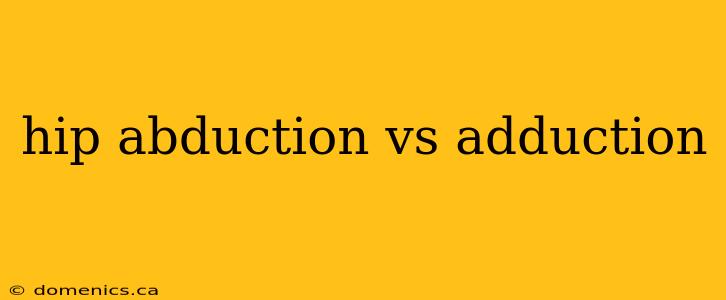 hip abduction vs adduction