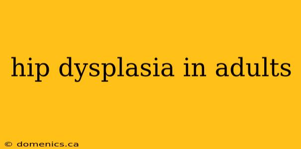 hip dysplasia in adults