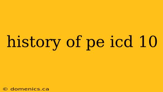 history of pe icd 10