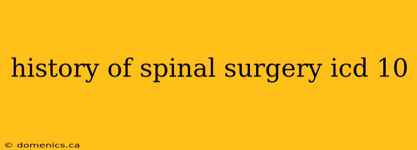 history of spinal surgery icd 10