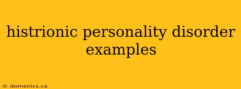 histrionic personality disorder examples