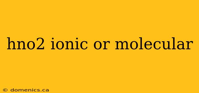 hno2 ionic or molecular