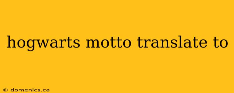 hogwarts motto translate to