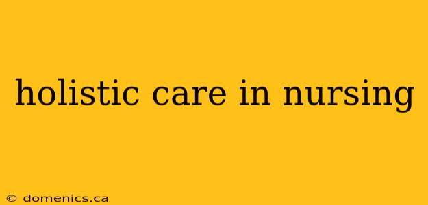 holistic care in nursing