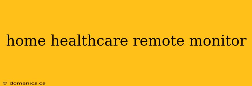 home healthcare remote monitor