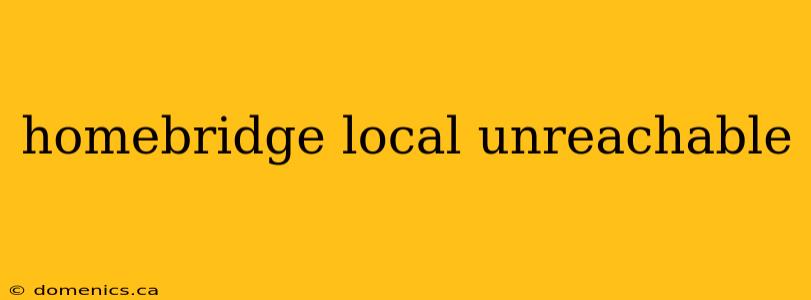 homebridge local unreachable