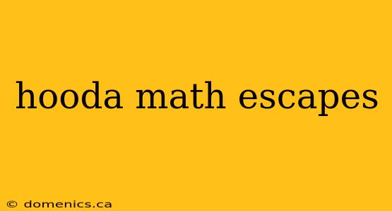 hooda math escapes