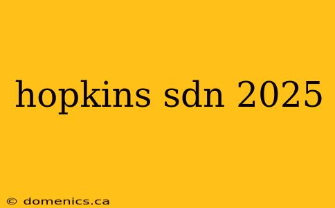 hopkins sdn 2025