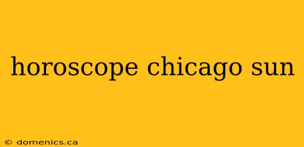 horoscope chicago sun