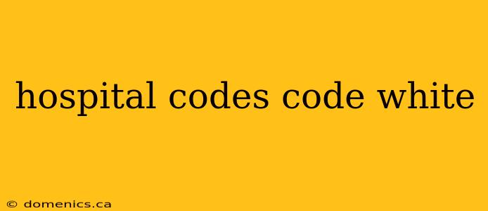 hospital codes code white