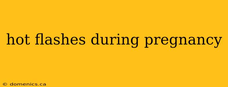 hot flashes during pregnancy