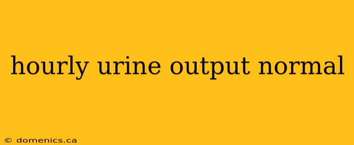 hourly urine output normal