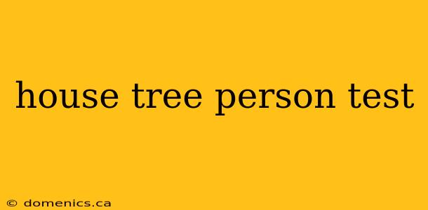 house tree person test