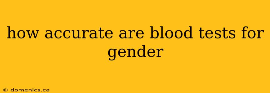 how accurate are blood tests for gender