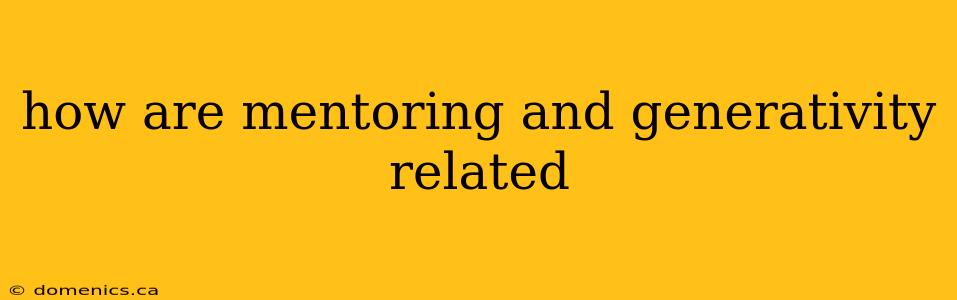 how are mentoring and generativity related