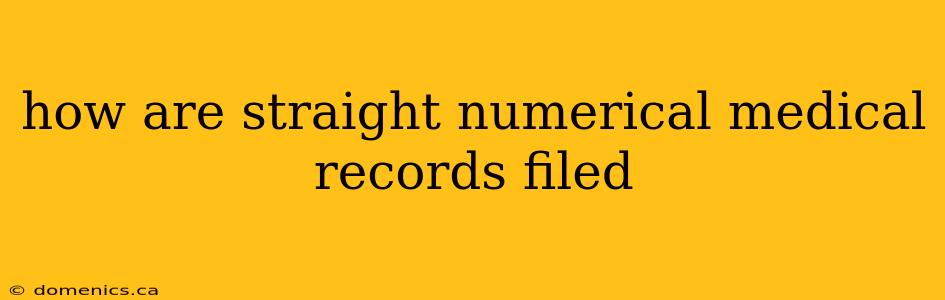 how are straight numerical medical records filed