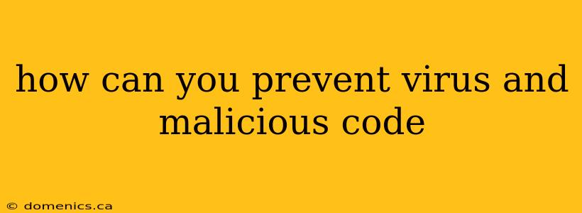 how can you prevent virus and malicious code