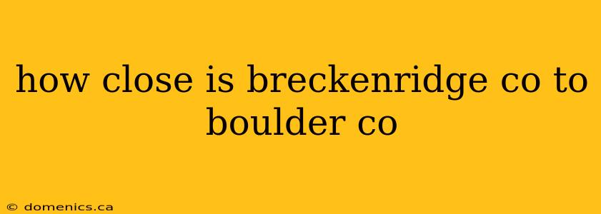 how close is breckenridge co to boulder co