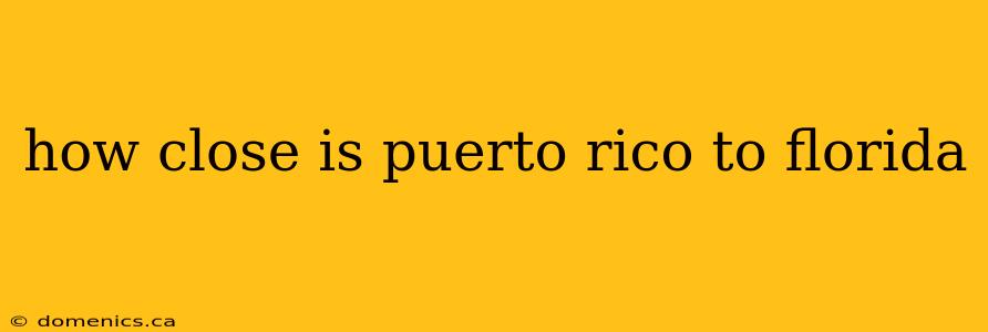 how close is puerto rico to florida