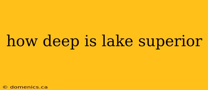 how deep is lake superior