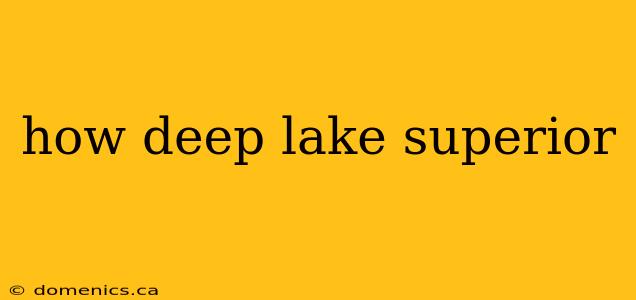 how deep lake superior