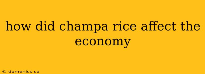 how did champa rice affect the economy