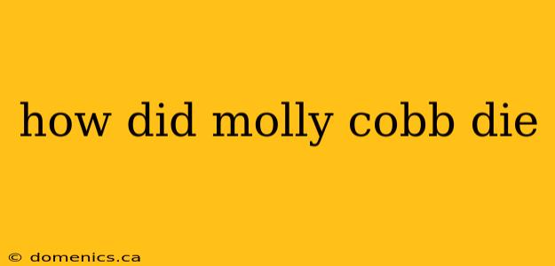 how did molly cobb die